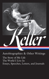 Helen Keller: Autobiographies & Other Writings (loa #378)