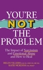 You’re Not the Problem