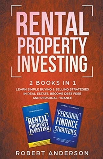 Rental Property Investing 2 Books In 1 Learn Simple Buying & Selling Strategies In Real Estate, Become Debt Free And Per