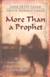 More Than a Prophet - An Insider`s Response to Muslim Beliefs About Jesus & Christianity