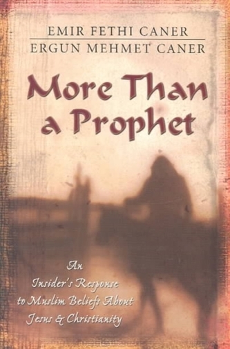 More Than a Prophet - An Insider`s Response to Muslim Beliefs About Jesus & Christianity
