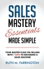 Sales Mastery Essentials Made Simple