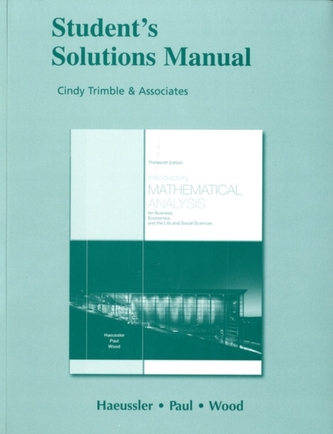 Student Solutions Manual for Introductory Mathematical Analysis for Business, Economics, and the Life and Social Science