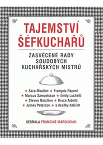Tajemství šéfkuchařů: zasvěcené rady soudobých kuchařských mistr