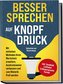 Besser sprechen auf Knopfdruck: Mit einfachen Methoden Ihren Wortschatz erweitern, Ausdrucksweise verbessern und zum Rhetorik Pr