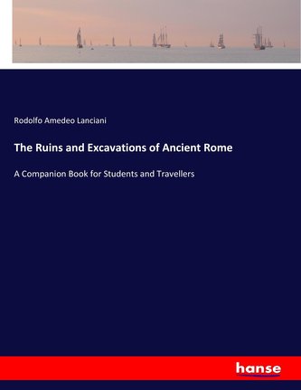 The Ruins and Excavations of Ancient Rome