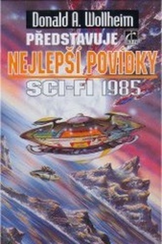 Donald A. Wollheim představuje nejlepší povídky sci-fi 1985