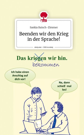 Beenden wir den Krieg in der Sprache!. Life is a Story - story.one