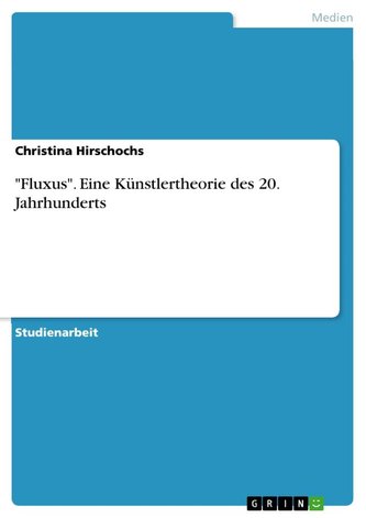 "Fluxus". Eine Künstlertheorie des 20. Jahrhunderts