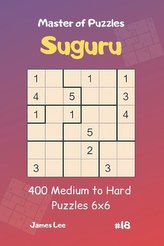 Master of Puzzles Suguru - 400 Medium to Hard Puzzles 6x6 Vol.18