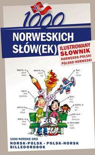1000 norweskich słów(ek).Ilustrowany słownik norwesko-polski,polsko-norweski