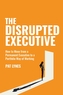 The Disrupted Executive