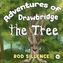 Adventures of Drawbridge the Tree