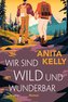 Wir sind wild und wunderbar