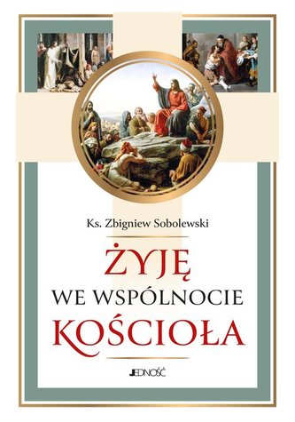 Żyję we wspólnocie Kościoła Żyję we wspólnocie Kościoła