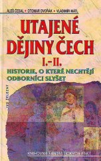 Utajené dějiny Čech I.-II. historie, o které nechtějí odborníci