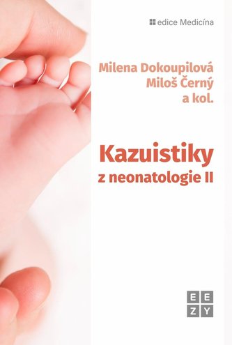 Kazuistiky z neonatologie II Kazuistiky z neonatologie II