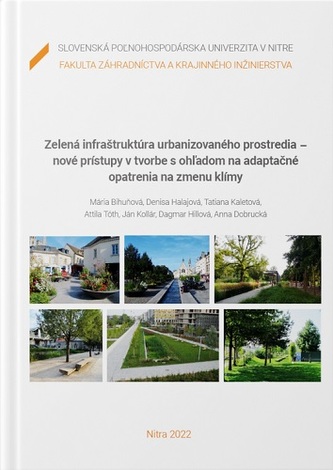 Zelená infraštruktúra urbanizovaného prostredia - nové prístupy v tvorbe s ohľadom na adaptačné opat