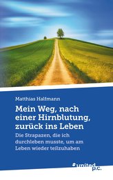 Mein Weg, nach einer Hirnblutung, zurück ins Leben