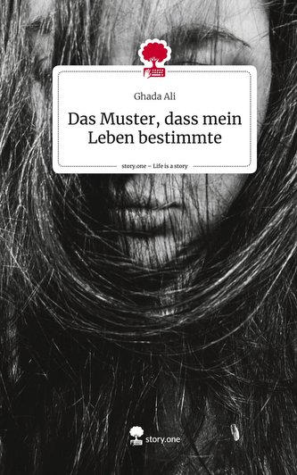 Das Muster, dass mein Leben bestimmte. Life is a Story - story.one