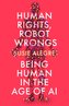 Human Rights, Robot Wrongs
