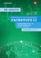 IT-Berufe. Lernsituationen Fachstufe II Fachinformatiker/-in Systemintegration, Fachinformatiker/-in Digitale Vernetzung Lernfel