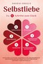 Selbstliebe - Die 6 Schritte zum Glück: Wie du durch Achtsamkeit, Selbstreflektion und Körpersprache dein Selbstbewusstsein stär