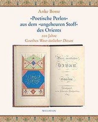 »Poetische Perlen« aus dem »ungeheuren Stoff« des Orients