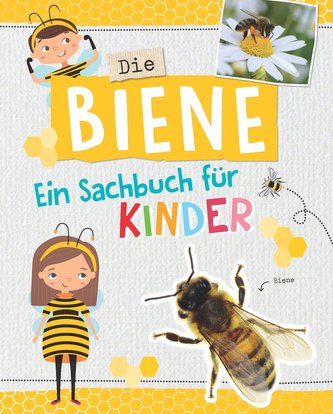 Die Biene -  Ein Sachbuch für Kinder