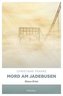 Mord am Jadebusen