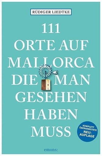 111 Orte auf Mallorca die man gesehen haben muss