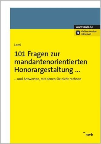101 Fragen zur mandantenorientierten Honorargestaltung - und Antworten, mit denen Sie nicht rechnen