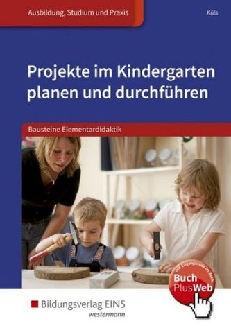 Projekte im Kindergarten planen und durchführen Projekte im Kindergarten planen und durchführen