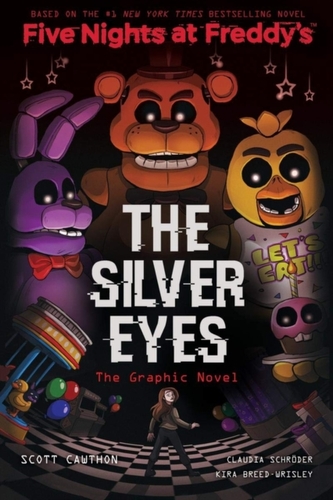 Five Nights at Freddies: The Silver Eyes Five Nights at Freddies: The Silver Eyes