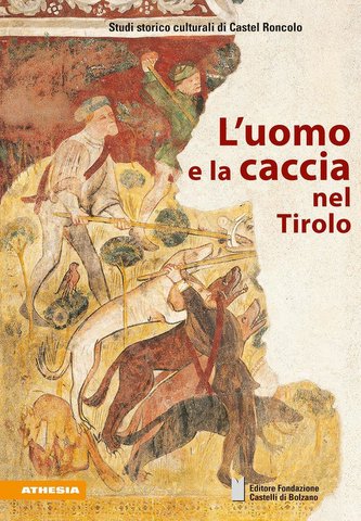 L'uomo e la caccia nel Tirolo