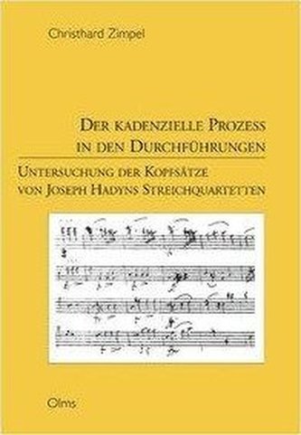 Der kadenzielle Prozeß in den Durchführungen. Untersuchung der Kopfsätze von Joseph Haydns Streichquartetten