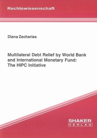 Multilateral Debt Relief by World Bank and International Monetary Fund: The HIPC Initiative