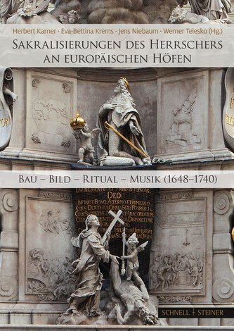 Sakralisierungen des Herrschers an europäischen Höfen