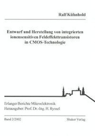 Entwurf und Herstellung von integrierten ionensensitiven Feldeffekttransistoren in CMOS-Technologie