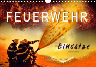Feuerwehr - Einsätze (Wandkalender 2021 DIN A4 quer)