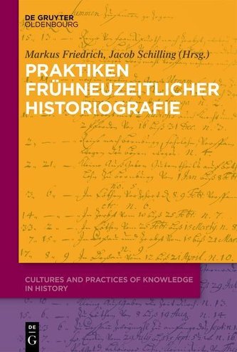Praktiken frühneuzeitlicher Historiographie