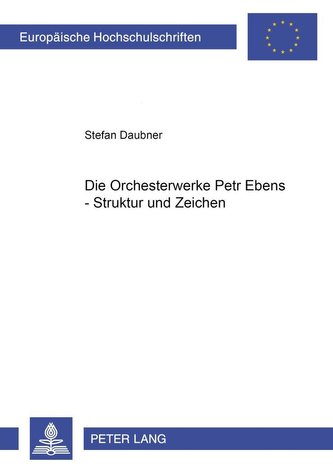 Die Orchesterwerke Petr Ebens - Struktur und Zeichen
