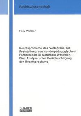 Rechtsprobleme des Verfahrens zur Feststellung von sonderpädagogischem Förderbedarf in Nordrhein-Westfalen - Eine Analyse unter