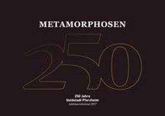 Metamorphose: 250 Jahre Goldstadt Pforzheim