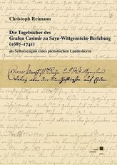Die Tagebücher des Grafen Casimir zu Sayn-Wittgenstein-Berleburg (1687-1741) als Selbstzeugnis eines pietistischen Landesherrn