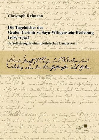 Die Tagebücher des Grafen Casimir zu Sayn-Wittgenstein-Berleburg (1687-1741) als Selbstzeugnis eines pietistischen Landesherrn