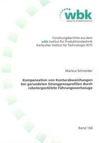 Kompensation von Konturabweichungen bei gerundeten Strangpressprofilen durch robotergestützte Führungswerkzeuge