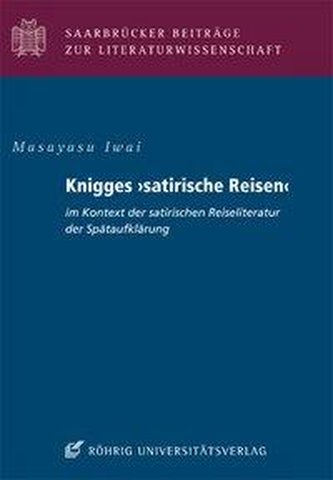 Knigges satirische Reisen im Kontext der satirischen Reiseliteratur der Spätaufklärung