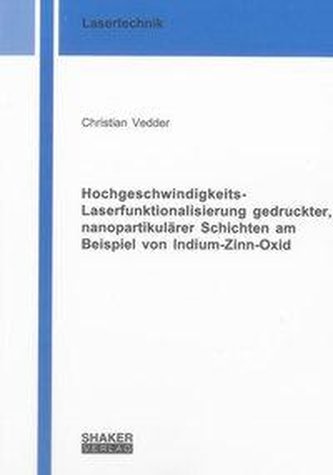 Hochgeschwindigkeits-Laserfunktionalisierung gedruckter, nanopartikulärer Schichten am Beispiel von Indium-Zinn-Oxid