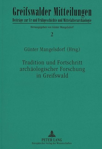 Tradition und Fortschritt archäologischer Forschung in Greifswald